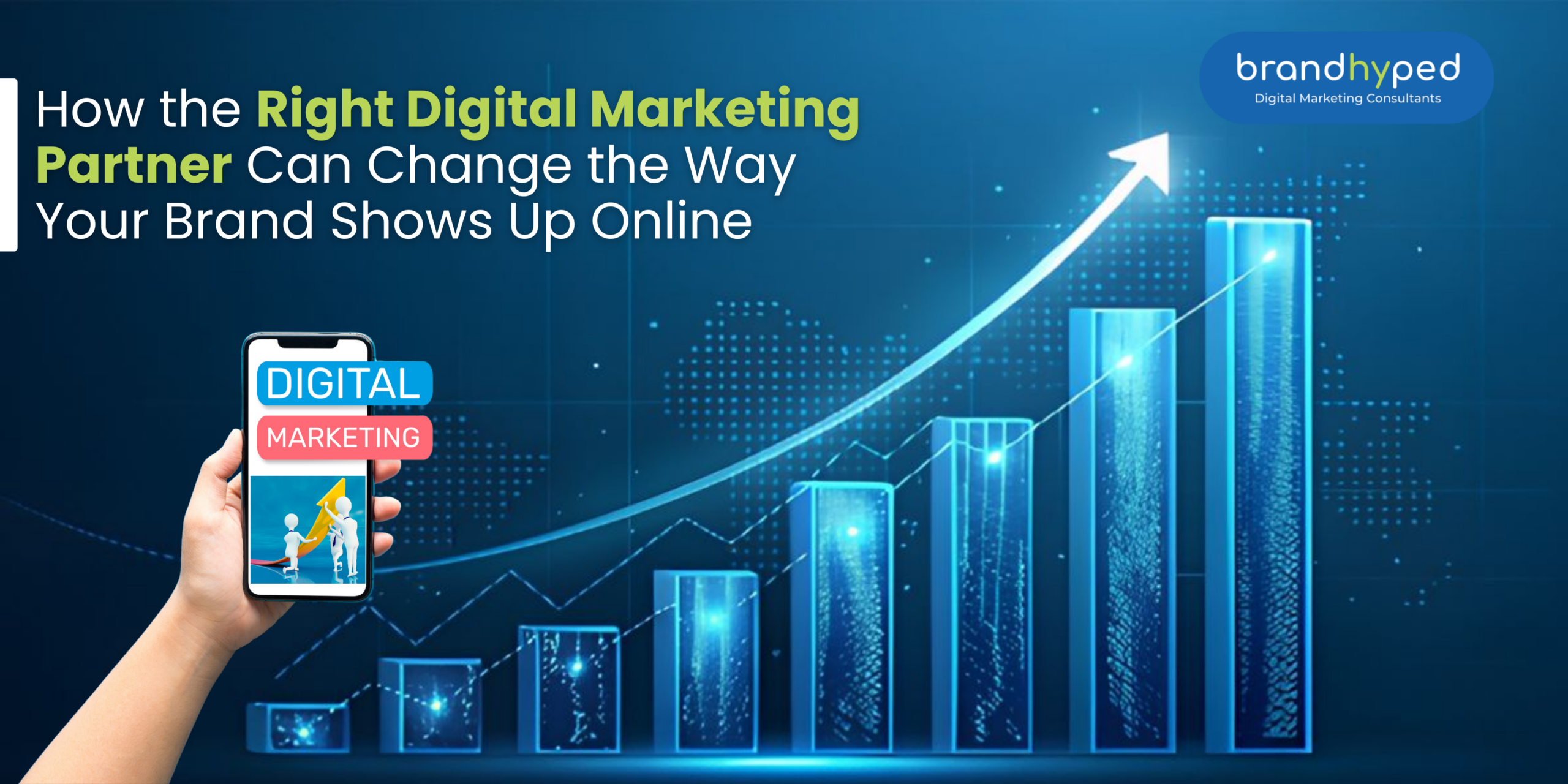 How the Right Digital Marketing Partner Can Change the Way Your Brand Shows Up Online